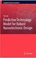 Predictive Technology Model for Robust Nanoelectronic Design