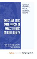 Short and Long Term Effects of Breast Feeding on Child Health