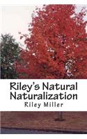 Riley's Natural Naturalization