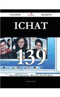 Ichat 139 Success Secrets - 139 Most Asked Questions on Ichat - What You Need to Know