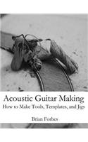 Acoustic Guitar Making