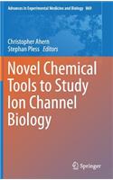 Novel Chemical Tools to Study Ion Channel Biology