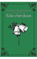 30 Chansons de Noël En Anglais Avec Partitions Et Doigtés Pour Flûte Irlandaise