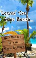 Leavin' The Grind Behind...: Get Palm'd in the Virgin Islands(Leavin' the Grind Behind...)