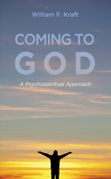 Coming to God
