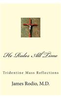 He Rules All Time: Tridentine Mass Reflections