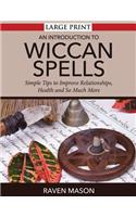 Introduction To Wiccan Spells: Simple Tips to Improve Relationships, Health and So Much More