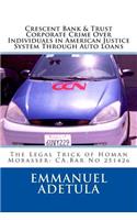 Crescent Bank & trust Corporate Crime Over Individuals in american Justice System through auto loans