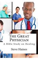 Great Physician: A Bible Study on Healing