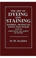 The Art of Dyeing and Staining: Marble, Artificial Stone, Bone, Horn, Ivory and Wood