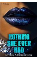 Nothing She Ever Had: (English)
