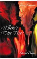 Where's the Fire?
