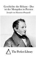 Geschichte der Ilchane - Das ist der Mongolen in Persien: (German)