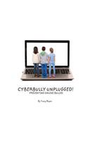 Cyberbully Unplugged! Preventing Online Bullies