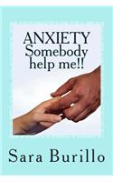 ANXIETY Somebody help me!!