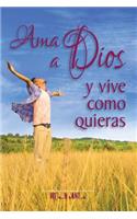 Ama a Dios y vive como quieras