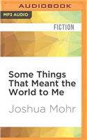 Some Things That Meant the World to Me