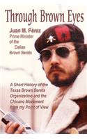 Through Brown Eyes: A Short History of the Dallas Brown Berets Organization and the Chicano Movement from my Point of View