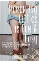 Parenting Littles Is Fun and Easy: Dispelling the Myths of Motherhood One Devotion at a Time(English)