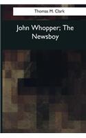 John Whopper, The Newsboy