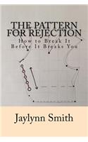 Pattern for Rejection: How to Break it Before it Breaks You