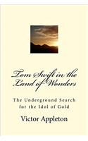 Tom Swift in the Land of Wonders: The Underground Search for the Idol of Gold: Volume 20