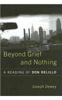Beyond Grief and Nothing