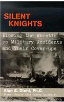 Silent Knights: Blowing the Whistle on Military Accidents and Their Cover-Ups