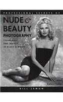 Professional Secrets Of Nude & Beauty Photography: Techniques and Images in Black & White
