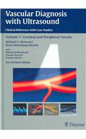 Vascular Diagnosis with Ultrasound: Clinical Reference with Case Studies; Volume 1: Cerebral and Peripheral Vessels