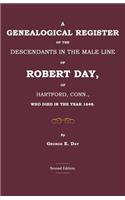 A Genealogical Register of the Descendants in the Male Line of Robert Day, of Hartford, Conn., Who Died in the Year 1648
