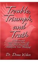 Trouble, Triumph, and Truth