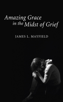 Amazing Grace In the Midst of Grief