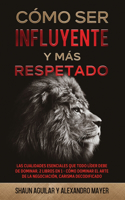 Cómo ser Influyente y más Respetado