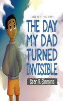 Day My Dad Turned Invisible