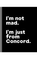 I'm not mad. I'm just from Concord.