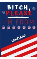 Bitch Please I'm From Lakeland