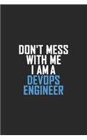 Don't Mess With Me I Am A DevOps Engineer