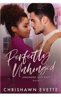 Perfectly Unhinged (Unhinged Love Duet Book 1)
