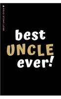 Best Uncle Ever: Cute and Funny Gift Idea Lined Notebook For Awesome Uncle from Niece or Nephew