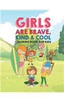 Girls Are Brave Kind & Cool Coloring Book For Kids
