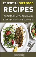 Essential SirtFood Recipes: Cookbook with Quick and Easy Recipes for Beginners