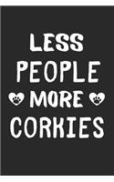 Less People More Corkies: Lined Journal, 120 Pages, 6 x 9, Funny Corkie Gift Idea, Black Matte Finish (Less People More Corkies Journal)