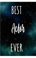 Best Actor Ever: The perfect gift for the professional in your life - Funny 119 page lined journal!