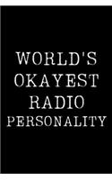 World's Okayest Radio Personality: Blank Lined Journal For Taking Notes, Journaling, Funny Gift, Gag Gift For Coworker or Family Member