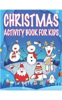 Christmas Activity book For Kids: Fun Children's Christmas Gift or Present for Toddlers & Kids - 50 Beautiful Pages to Color with Santa Claus, Reindeer, Snowmen & More!