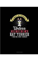 Always Be Yourself Unless You Can Be A Rat Terrier Then Be A Rat Terrier: Prayer Journal