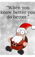 When you know better you do better, One Day at a Time
