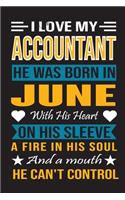 I Love My Accountant He Was Born In June With His Heart On His Sleeve A Fire In His Soul And A Mouth He Can't Control