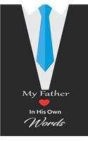 My Father in his own words: A guided journal to tell me your memories, keepsake questions.This is a great gift to Dad, grandpa, granddad, father and uncle from family members, 